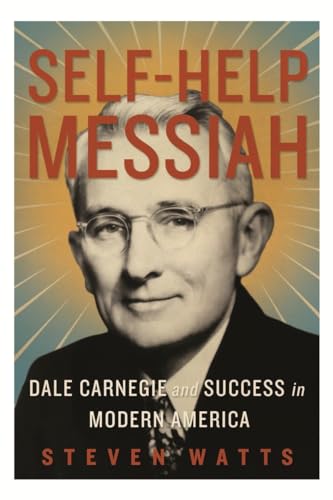 Beispielbild fr Self-Help Messiah : Dale Carnegie and Success in Modern America zum Verkauf von Better World Books