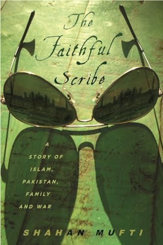 The Faithful Scribe: A Story of Islam, Pakistan, Family, and War