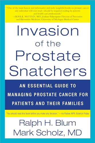 Beispielbild fr Invasion of the Prostate Snatchers : An Essential Guide to Managing Prostate Cancer for Patients and Their Families zum Verkauf von Better World Books