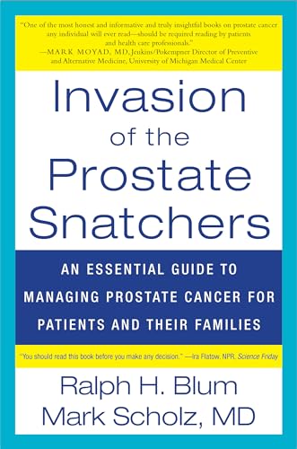Stock image for Invasion of the Prostate Snatchers : An Essential Guide to Managing Prostate Cancer for Patients and Their Families for sale by Better World Books