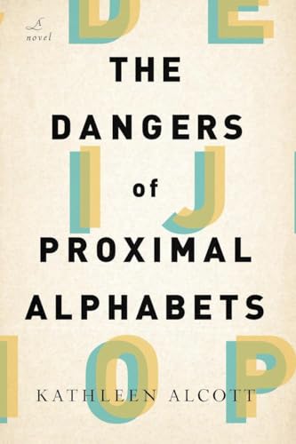 Beispielbild fr The Dangers of Proximal Alphabets : A Novel zum Verkauf von Better World Books