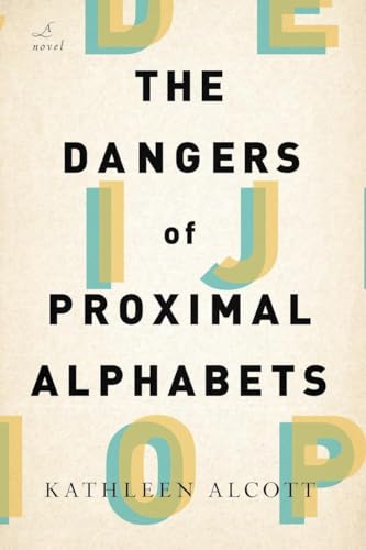 Stock image for The Dangers of Proximal Alphabets: A Novel for sale by PlumCircle