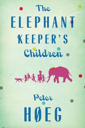 Beispielbild fr The Elephant Keepers' Children: A Novel by the Author of Smilla's Sense of Snow zum Verkauf von SecondSale