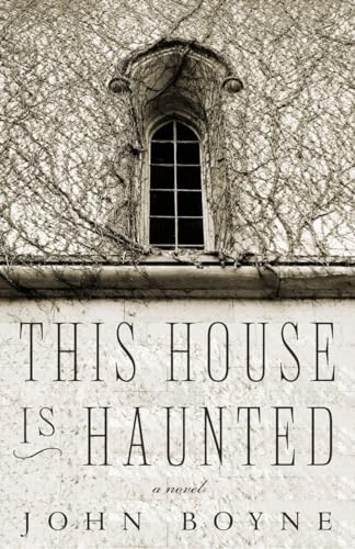 Beispielbild fr This House Is Haunted : A Novel by the Author of the Heart's Invisible Furies zum Verkauf von Better World Books