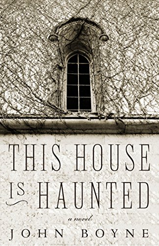 Stock image for This House is Haunted: A Novel by the Author of The Heart's Invisible Furies for sale by SecondSale