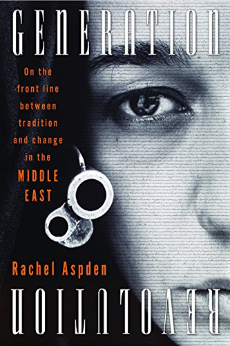 Beispielbild fr Generation Revolution: On the Front Line Between Tradition and Change in the Middle East zum Verkauf von Buchpark
