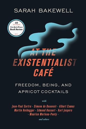 Beispielbild fr At the Existentialist Caf : Freedom, Being, and Apricot Cocktails with Jean-Paul Sartre, Simone de Beauvoir, Albert Camus, Martin Heidegger, Maurice Merleau-Ponty and Others zum Verkauf von Better World Books