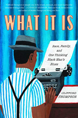 Beispielbild fr What It Is: Race, Family, and One Thinking Black Man's Blues zum Verkauf von SecondSale