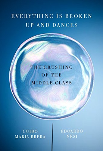 Beispielbild fr Everything Is Broken Up and Dances: The Crushing of the Middle Class zum Verkauf von Wonder Book