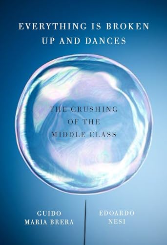 Stock image for Everything Is Broken Up and Dances: The Crushing of the Middle Class for sale by Revaluation Books