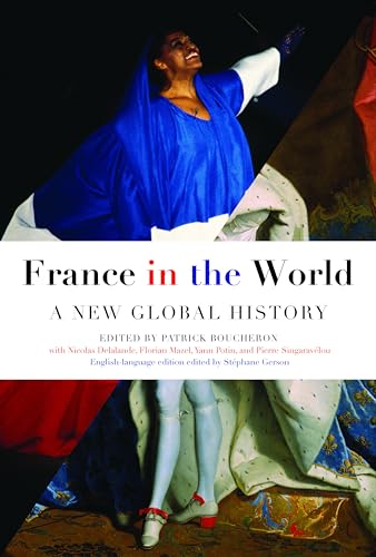 Beispielbild fr France in the World: A New Global History zum Verkauf von More Than Words