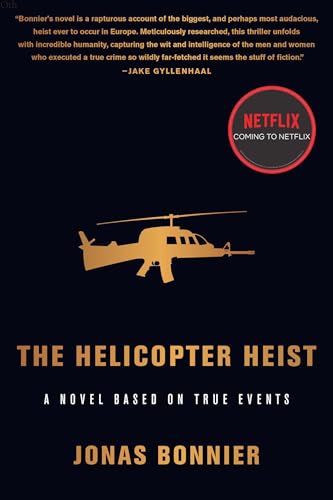Stock image for The Helicopter Heist: A Novel Based on True Events for sale by SecondSale