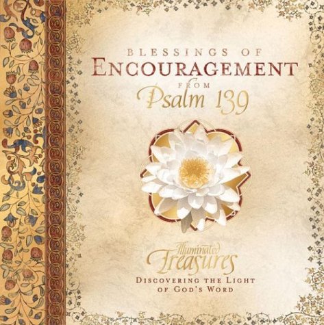 Beispielbild fr Blessings of Encouragement from Psalm 139 (Illuminated Treasures: Discovering the Light of God's Word) zum Verkauf von WorldofBooks