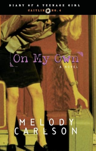 On My Own: Caitlin: Book 4 (Diary of a Teenage Girl) (9781590520178) by Carlson, Melody