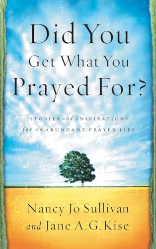 Did You Get What You Prayed For? (9781590520345) by Sullivan, Nancy Jo; Kise, Jane