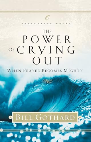 Beispielbild fr The Power of Crying Out: When Prayer Becomes Mighty (LifeChange Books) zum Verkauf von Your Online Bookstore