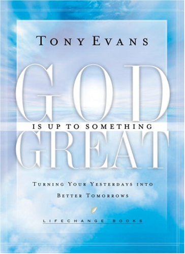 Stock image for God Is Up To Something Great: Turning Your Yesterdays into Better Tomorrows (Life Change Books) for sale by BooksRun