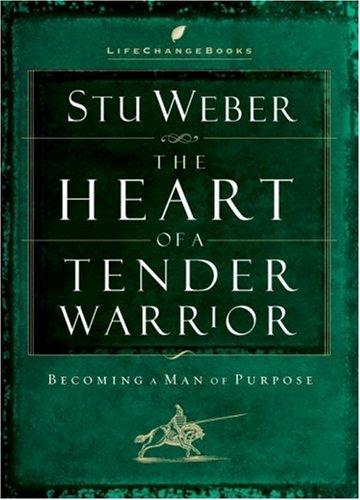 Stock image for The Heart of a Tender Warrior: Becoming a Man of Purpose (Life Change Books) for sale by More Than Words