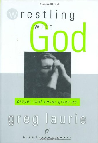 Beispielbild fr Wrestling with God: Prayer That Never Gives Up zum Verkauf von Wonder Book