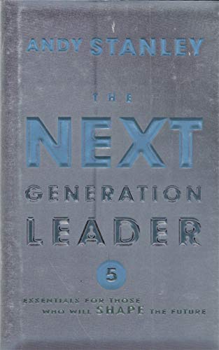 Stock image for Next Generation Leader : 5 Essentials for Those Who Will Shape the Future for sale by Better World Books: West