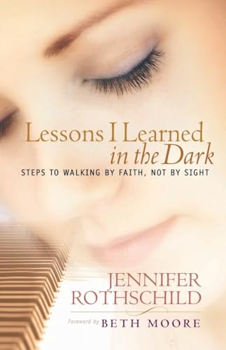 Stock image for Lessons I Learned in the Dark: Steps to Walking by Faith, Not by Sight for sale by Gulf Coast Books