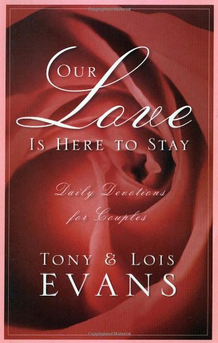 Our Love Is Here to Stay: A Daily Devotional for Couples (9781590521311) by Evans, Tony; Evans, Lois