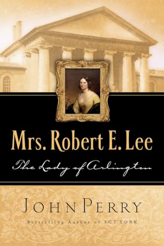 Mrs. Robert E. Lee The Lady of Arlington