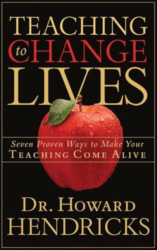 Beispielbild fr Teaching to Change Lives : Seven Proven Ways to Make Your Teaching Come Alive zum Verkauf von Better World Books