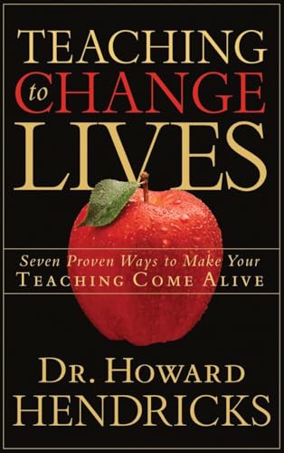 9781590521380: Teaching to Change Lives: Seven Proven Ways to Make Your Teaching Come Alive