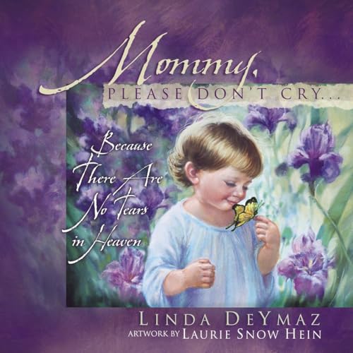 Beispielbild fr Mommy, Please Don't Cry: There Are No Tears in Heaven zum Verkauf von ThriftBooks-Atlanta