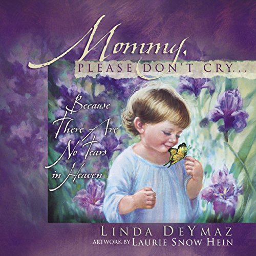 Stock image for Mommy, Please Don't Cry: There Are No Tears in Heaven for sale by ThriftBooks-Atlanta