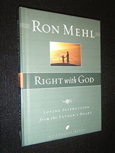 Stock image for Right with God: Loving Instruction from the Father's Heart (LifeChange Books) for sale by SecondSale