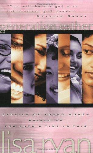 Stock image for Generation Esther: Stories of Young Women Raised Up for Such a Time as This for sale by SecondSale
