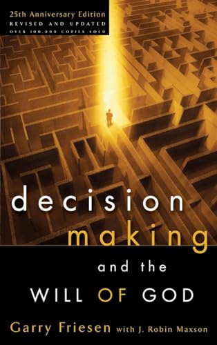 Decision Making and the Will of God: A Biblical Alternative to the Traditional View (9781590522059) by Garry Friesen; J. Robin Maxson