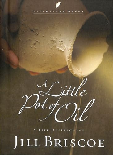 9781590522349: A Little Pot of Oil: Escape your Limits. Embrace the Spirit's Power (Lifechange Books)