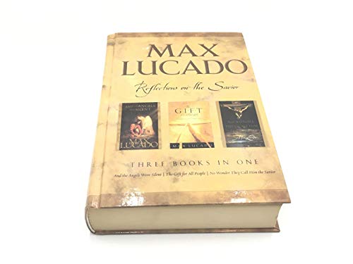 Stock image for Max Lucado: CBA Edition - 3-in-1 Compilation - And the Angels Were Silent, No Wo nder They Call Him Savior, The Gift for All People: Reflections on the Savior for sale by SecondSale