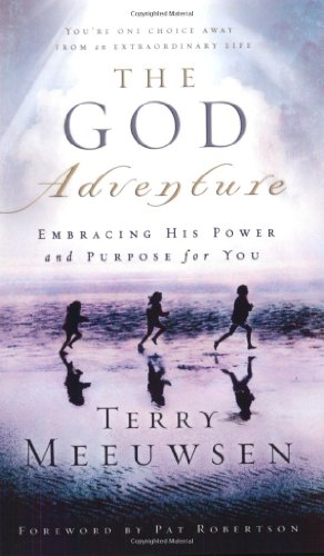 The God Adventure: Embracing His Power and Purpose for You (9781590522509) by Meeuwsen, Terry