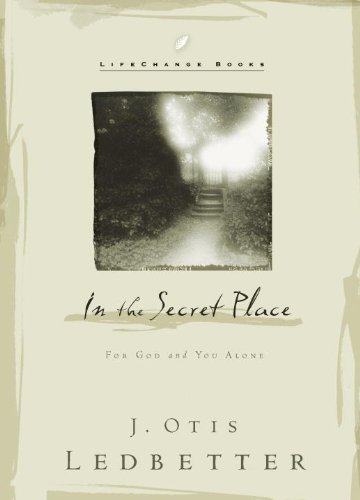 9781590522523: In the Secret Place: For God and You Alone (LifeChange Books)