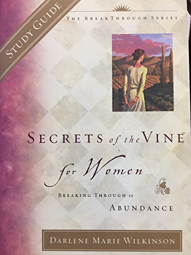 Stock image for Secrets of the Vine for Women Study Guide: Breaking Through to Abundance (Breakthrough Series) for sale by SecondSale