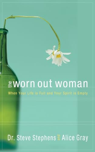 Stock image for The Worn Out Woman: When Life is Full and Your Spirit is Empty for sale by Gulf Coast Books