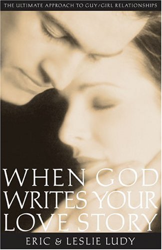 Beispielbild fr When God Writes Your Love Story : The Ultimate Approach to Guy/Girl Relationships zum Verkauf von Better World Books