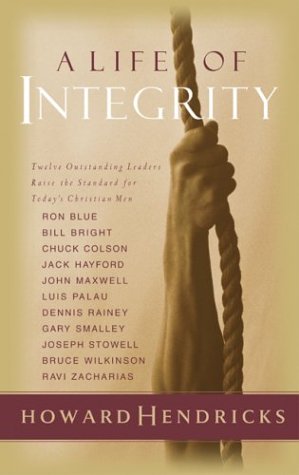 Stock image for A Life of Integrity: 12 Outstanding Leaders Raise the Standard for Today's Christian Men for sale by Wonder Book