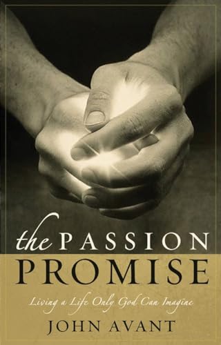 Beispielbild fr The Passion Promise: Living a Life Only God Can Imagine zum Verkauf von WorldofBooks