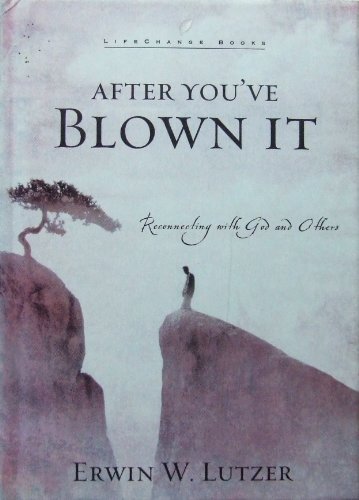 Imagen de archivo de After You've Blown It: Reconnecting with God and Others (LifeChange Books) a la venta por Gulf Coast Books