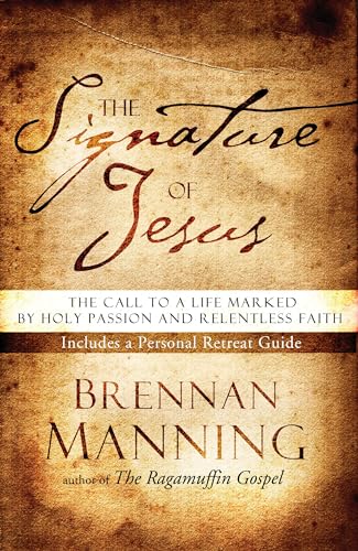 Beispielbild fr The Signature of Jesus: The Call to a Life Marked by Holy Passion and Relentless Faith zum Verkauf von Wonder Book