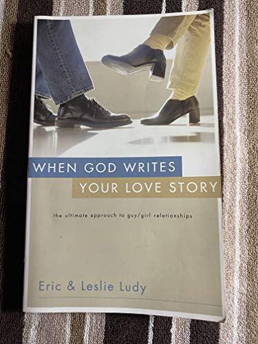 Imagen de archivo de When God Writes Your Love Story: The Ultimate Approach to Guy/Girl Relationships a la venta por Orion Tech