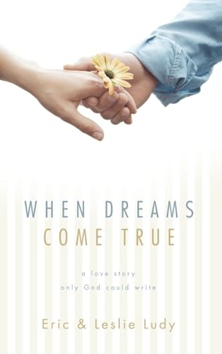 Stock image for When Dreams Come True: A Love Story Only God Could Write for sale by Orion Tech