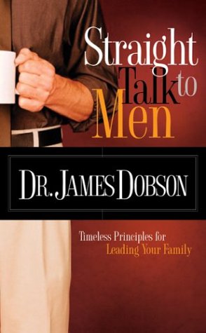 Beispielbild fr Straight Talk to Men : Timeless Principles for Leading Your Family zum Verkauf von Better World Books