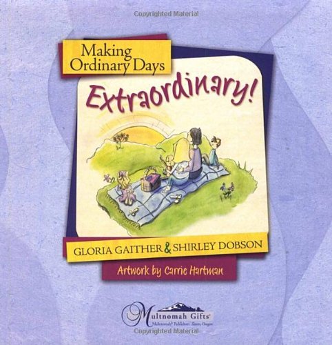 Imagen de archivo de Making Ordinary Days Extraordinary : Great Ideas for Building Family Fun and Togetherness a la venta por Better World Books