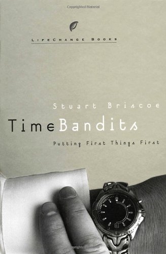 Imagen de archivo de Time Bandits: Putting First Things First (LifeChange Books) a la venta por SecondSale